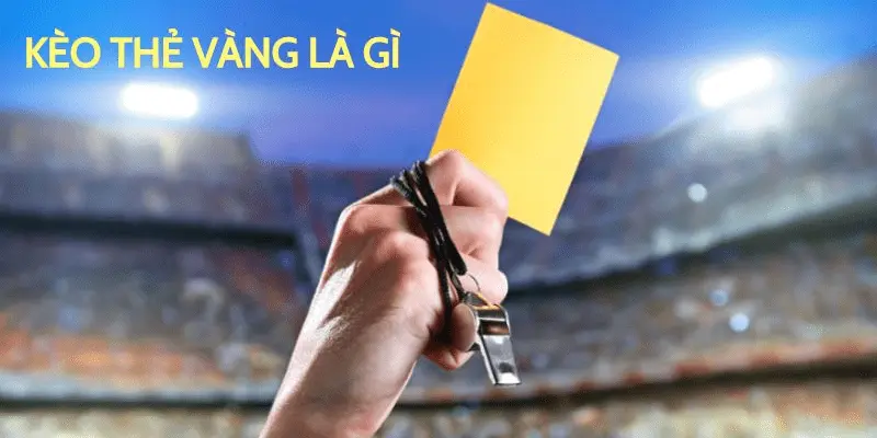 Giới thiệu kèo thẻ vàng