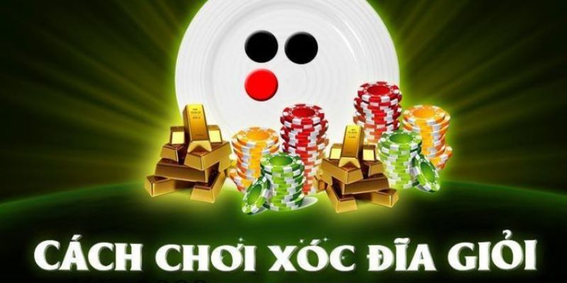 Cách chơi xóc đĩa siêu hay cho cược thủ